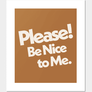 Please Be Nice to Me Posters and Art